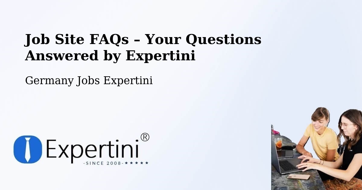 Job Site FAQs – Frequently Asked Questions – Dalheim - Dalheim, Germany Jobs Expertini